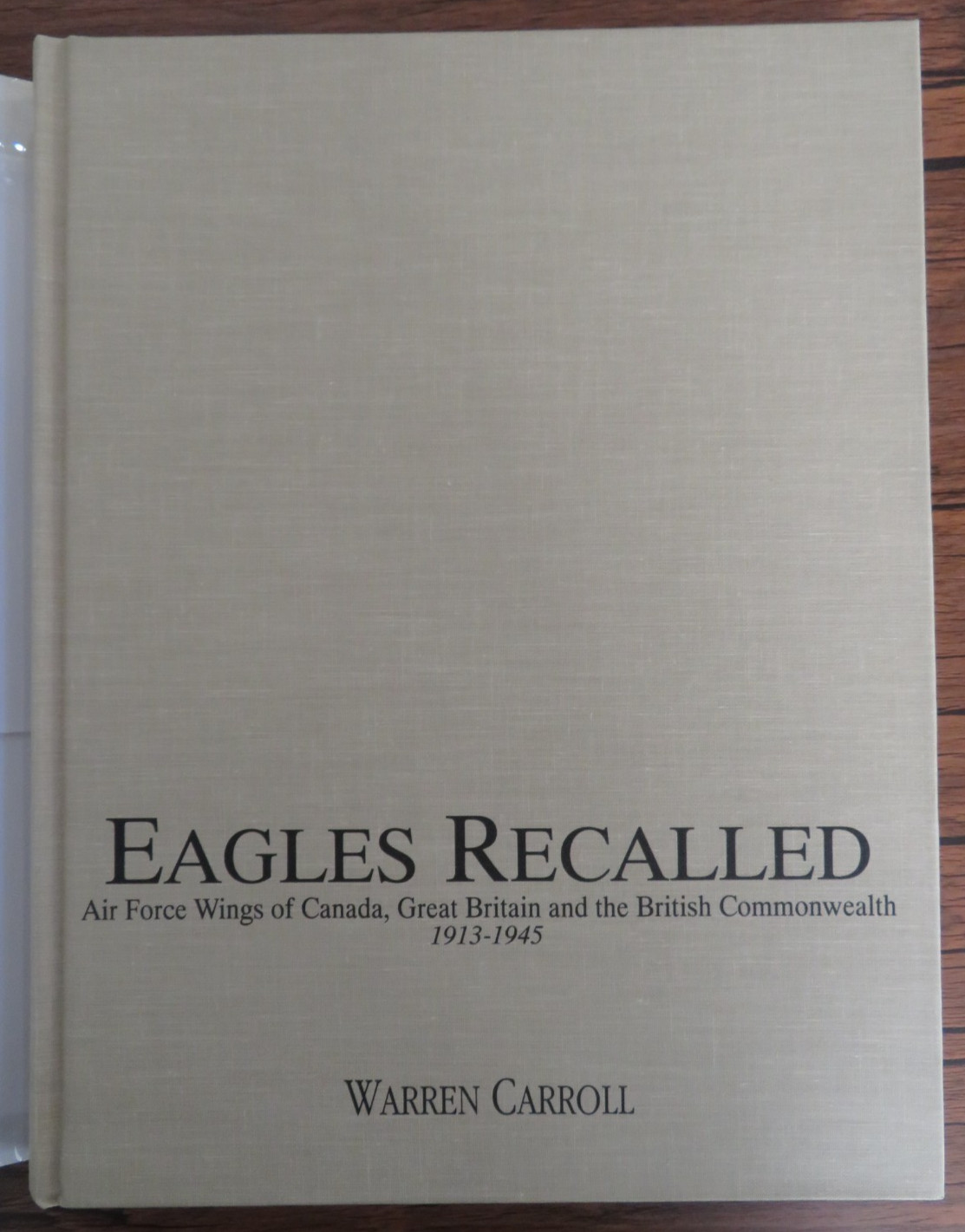 EAGLES RECALLED: AIR FORCE WINGS OF CANADA, GREAT BRITAIN & .. SIGNED BY AUTHOR