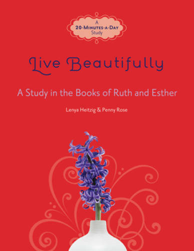 Live Beautifully: A Study in the Books of Ruth and Esther (Fresh Life – GOOD