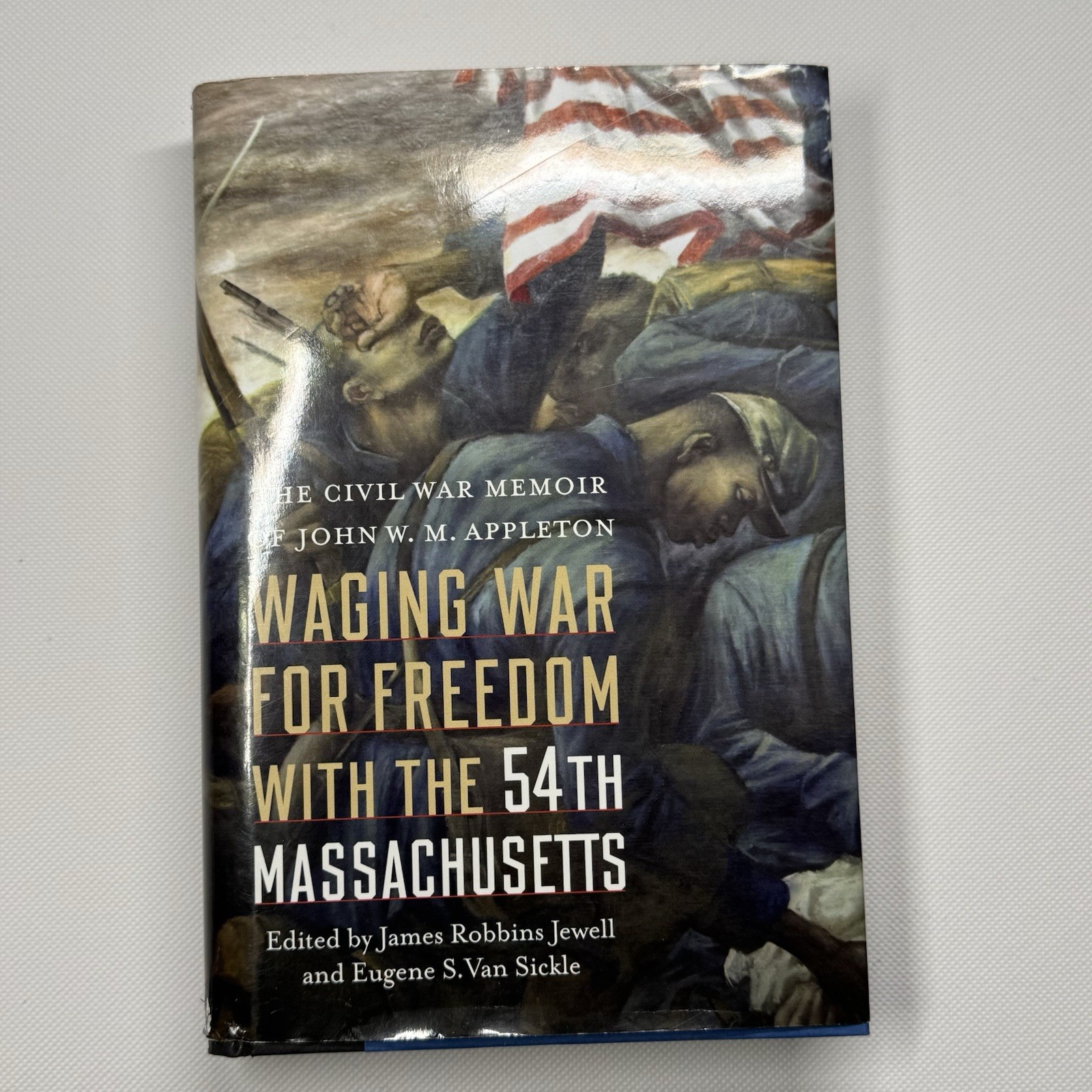 Waging War for Freedom with the 54th Massachusetts The Civil War Memoir of John