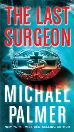 The Last Surgeon: A Novel – Mass Market Paperback By Palmer, Michael – GOOD