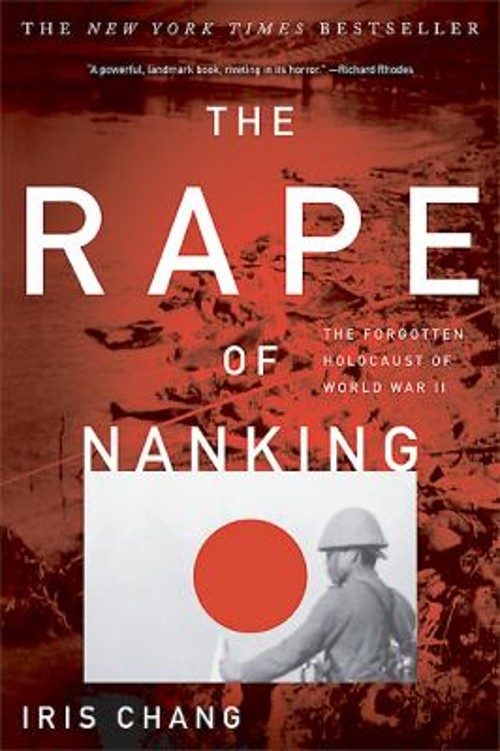 The Rape of Nanking : The Forgotten Holocaust of World War II Iri