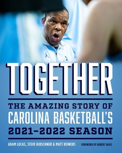 Together: The Amazing Story of Carolina Basketball’s 2021-2022 Season