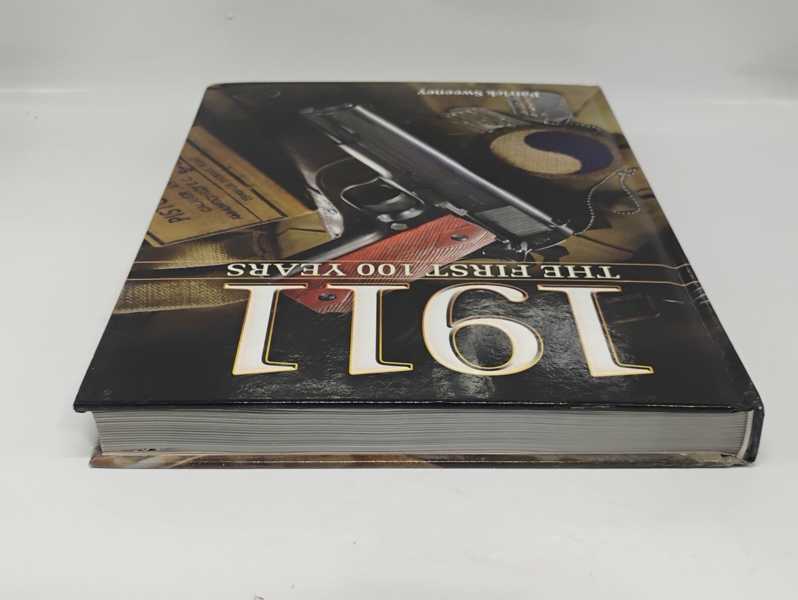 1911 the First 100 Years By Patrick Sweeney “The World’s Greatest Pistol”