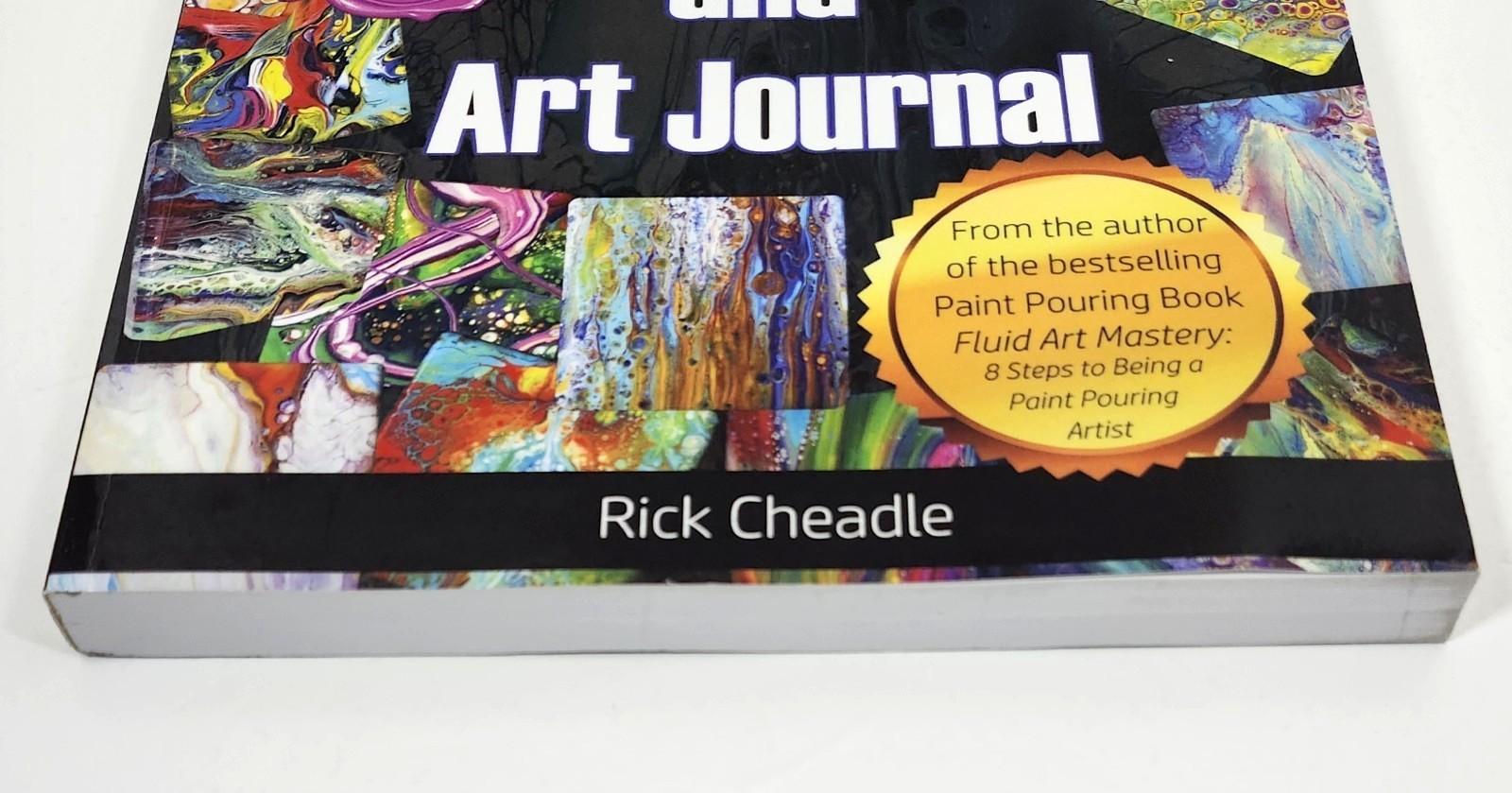 Fluid Art Recipes and Art Journal by Rick Cheadle 2018 TP 100+ Recipes 2018 TP