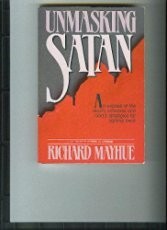 UNMASKING SATAN: AN EXPOSE OF THE DEVILS SCHEMES AND GODS By Richard Mayhue *VG*