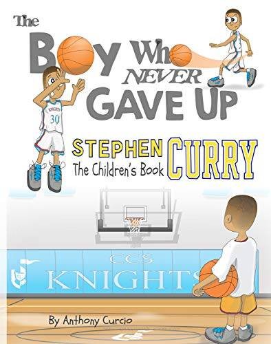 Stephen Curry: The Children’s Book: The Boy Who Never Gave Up – Hardcover – GOOD