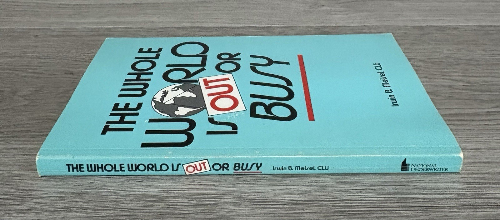 The Whole World Is Out Or Busy Irwin B Meisel 1986 First Ed 2nd Printing PB Book