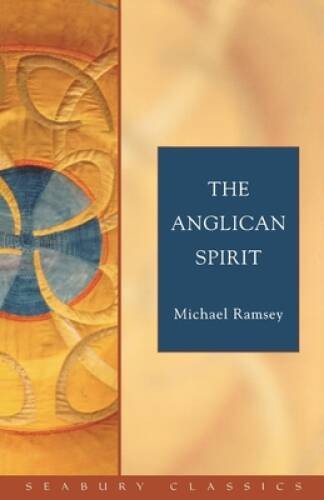 The Anglican Spirit: Seabury Classics – Paperback By Ramsey, Michael – VERY GOOD