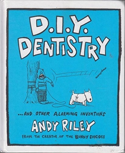 D.I.Y. Dentistry…and Other Alarming Inventions by Riley, Andy Hardback Book