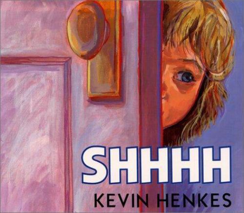 Shhhh: A Gentle Picture Book About Quiet Fa- hardcover, Kevin Henkes, 0688079857