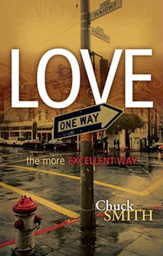 Love: The More Excellent Way by Chuck Smith