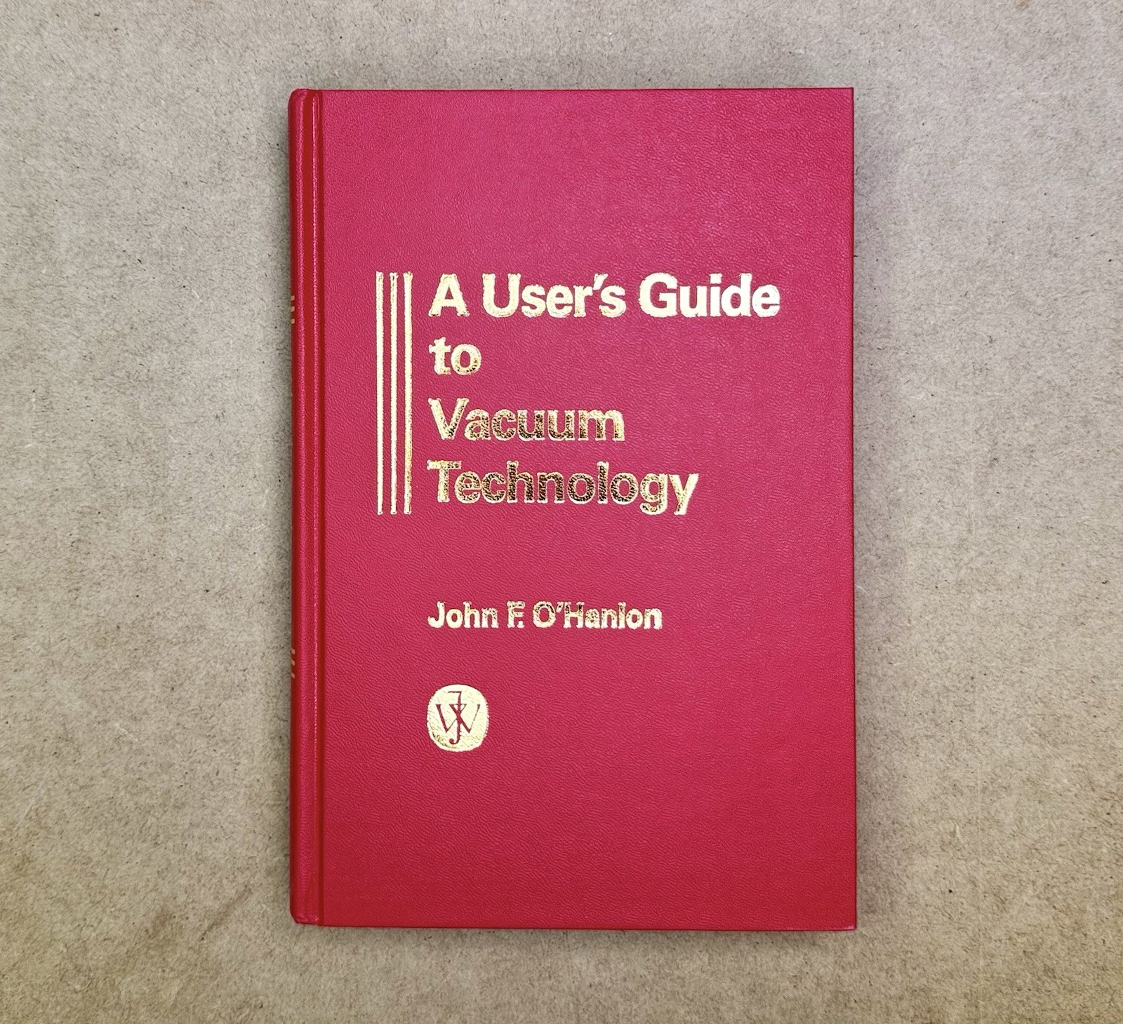 Users Guide to Vacuum Technology by O’Hanlon (IBM) 1980 HC 1st Printing