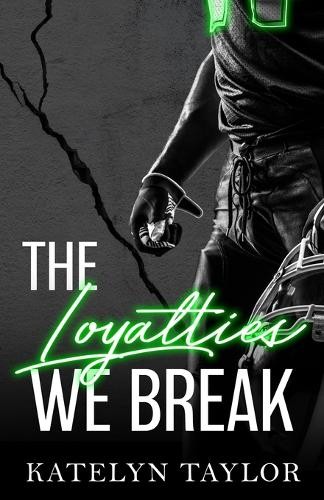 Katelyn Taylor The Loyalties We Break (Paperback) Alphaletes