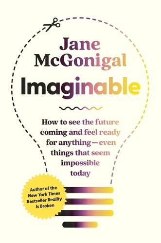 Imaginable: How to See the Future C…, McGonigal, Jane
