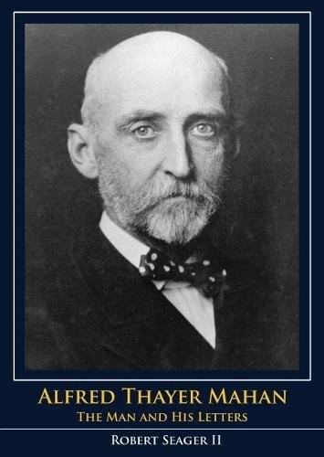 ALFRED THAYER MAHAN: THE MAN AND HIS LETTERS By Seager Robert Ii Mint Condition