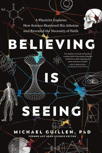 Believing Is Seeing: A Physicist Explains How Science Shattered His VERY GOOD