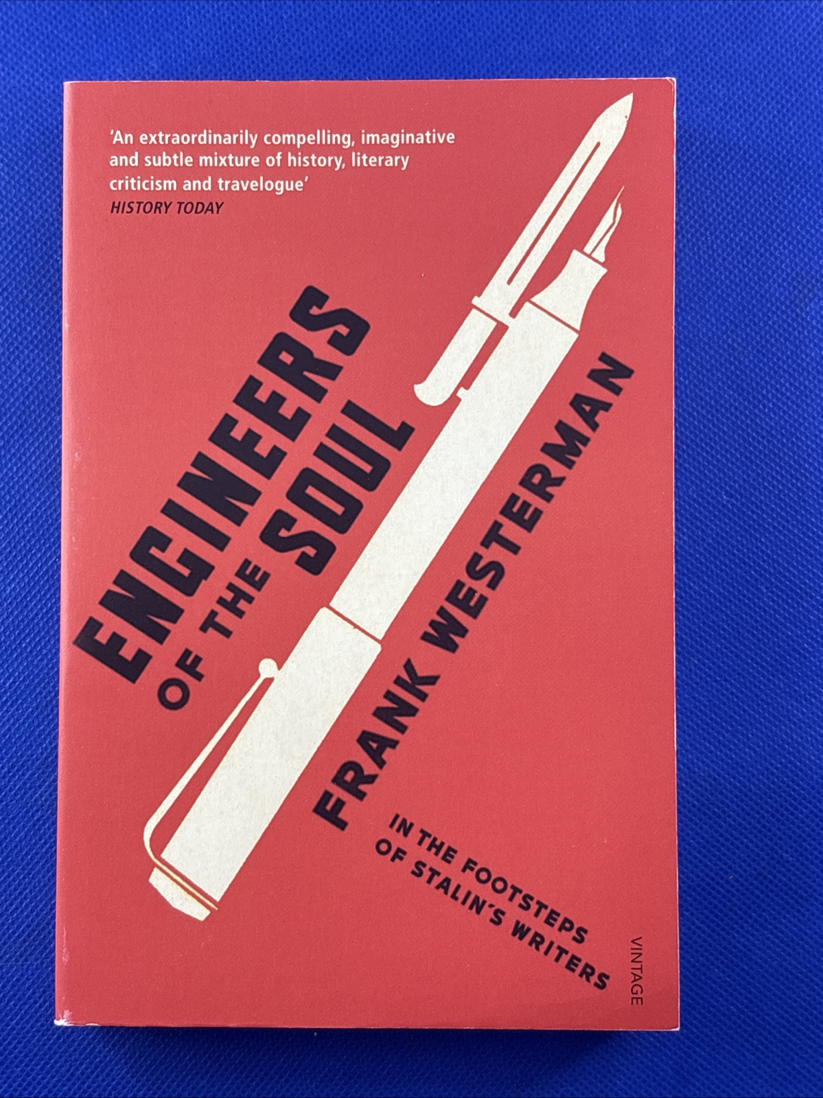 Engineers Of The Soul: In the Footsteps of Stalin’s Writers by Frank Westerman