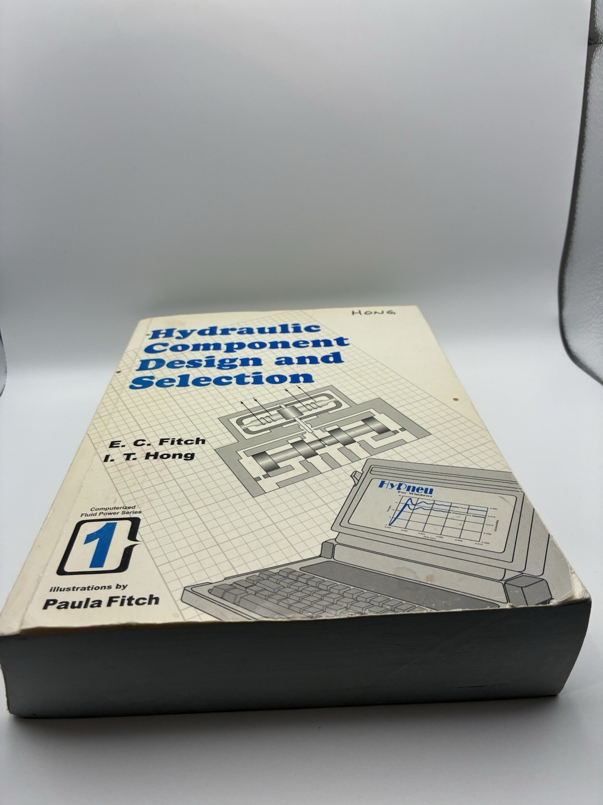Hydraulic Component Design & Selection Fitch Hong BarDyne Books 1998 – Book 1