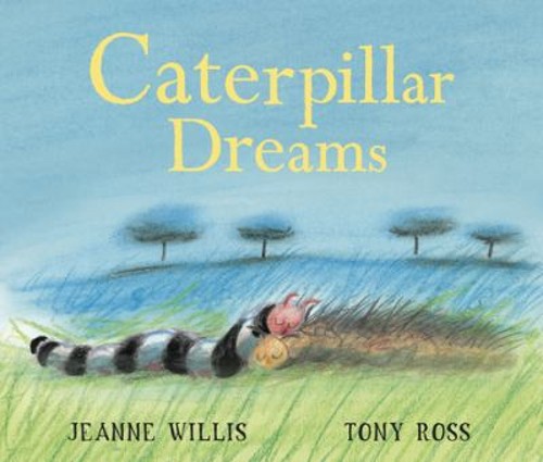 Caterpillar Dreams Paperback Jeanne Willis
