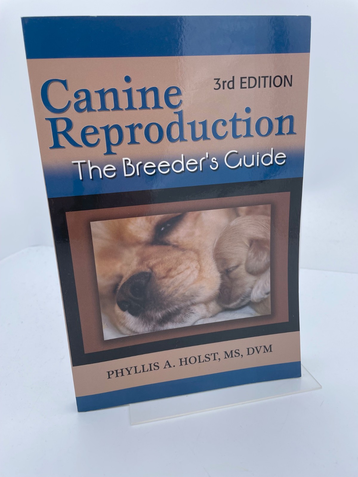 Canine Reproduction : The Breeder’s Guide by Phyllis A. Holst (2011, PB) LN