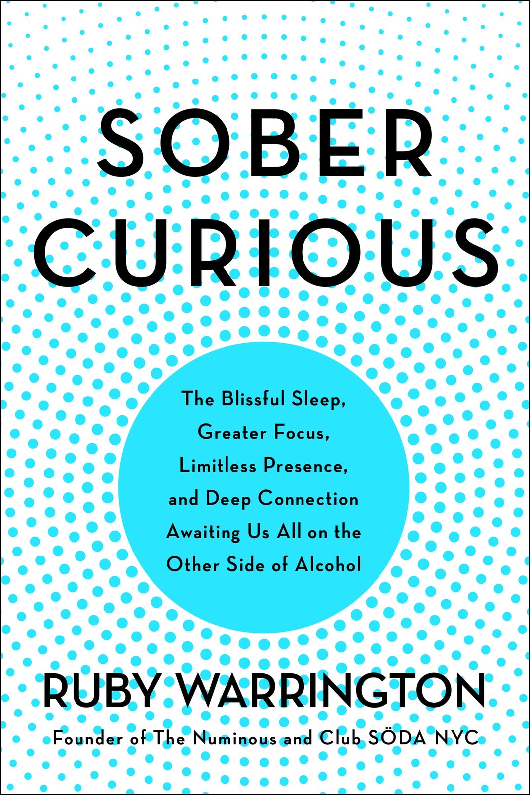 Sober Curious: The Blissful Sleep, Greater Focus, Limitless Presence, and De…