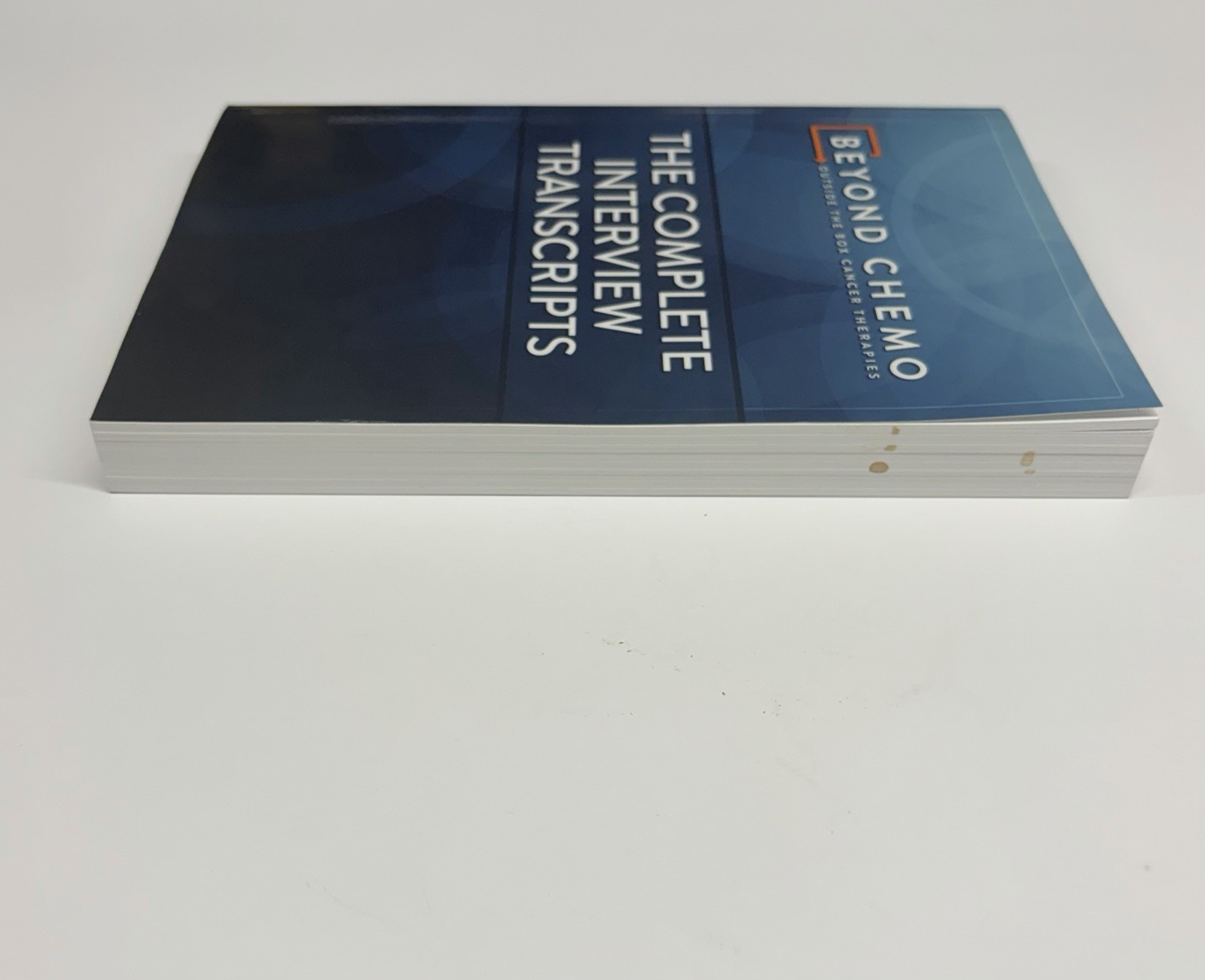 Beyond Chemo: Outside the Box Cancer Therapies – Complete Interview Transcripts