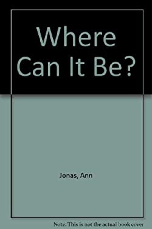 Where Can It Be? Hardcover Ann Jonas