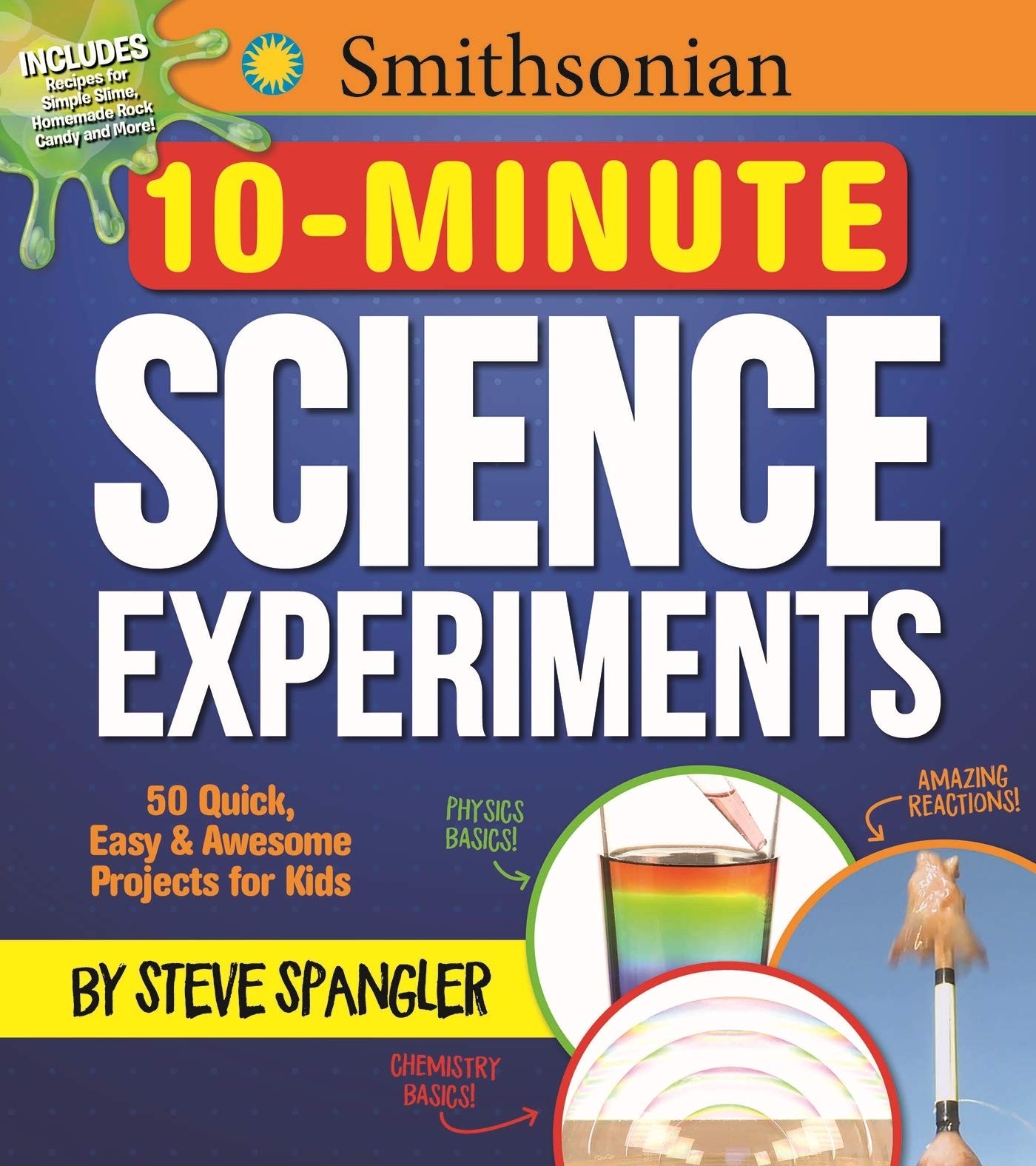 Smithsonian 10-Minute Science Experiments: 50+ quick, easy and awesome proje…