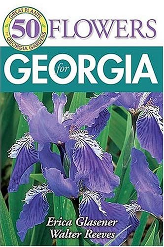 50 Great Flowers for Georgia: Great Plants Georgia Gardens