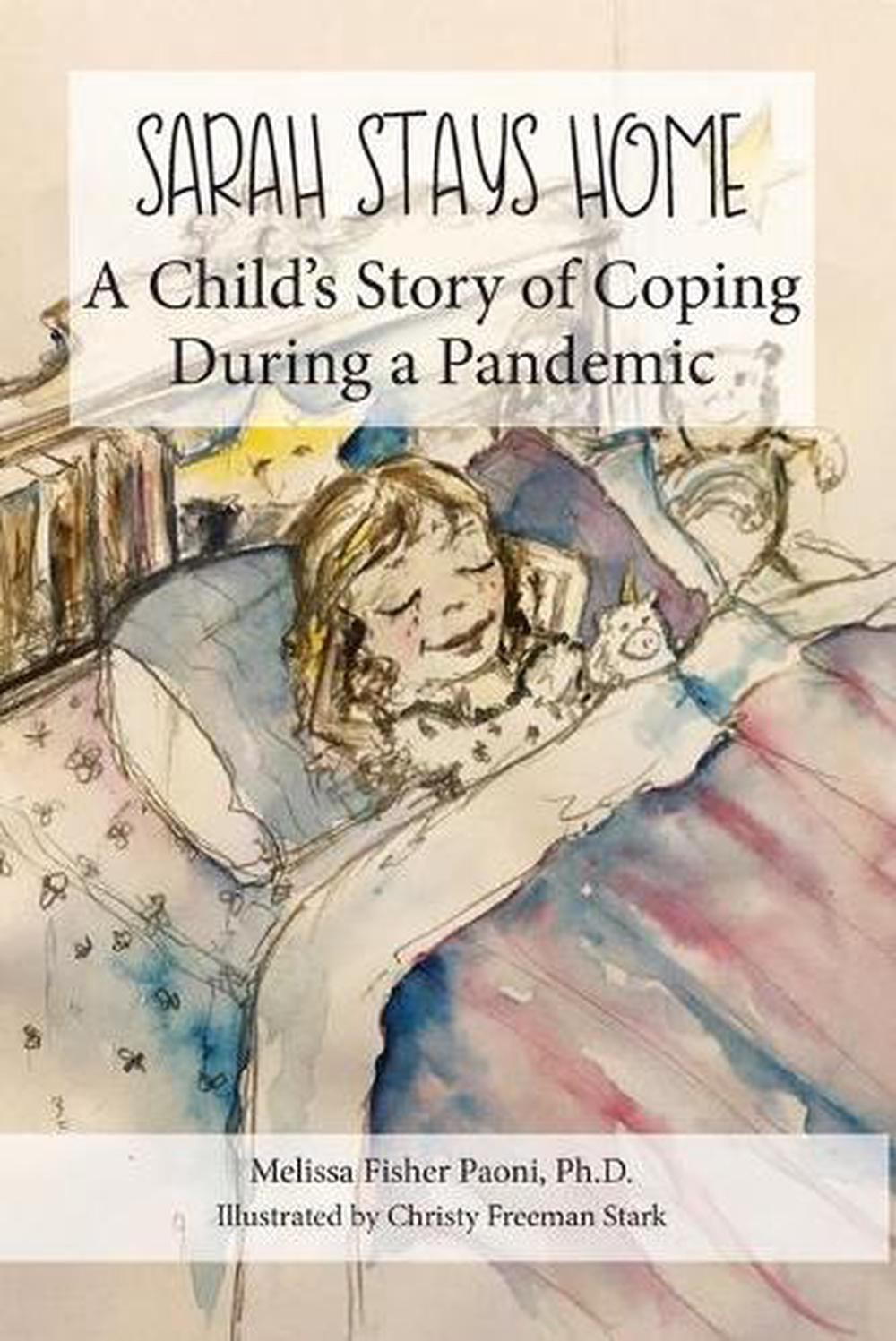 Sarah Stays Home: A Child’s Story of Coping During a Pandemic by Melissa Fisher
