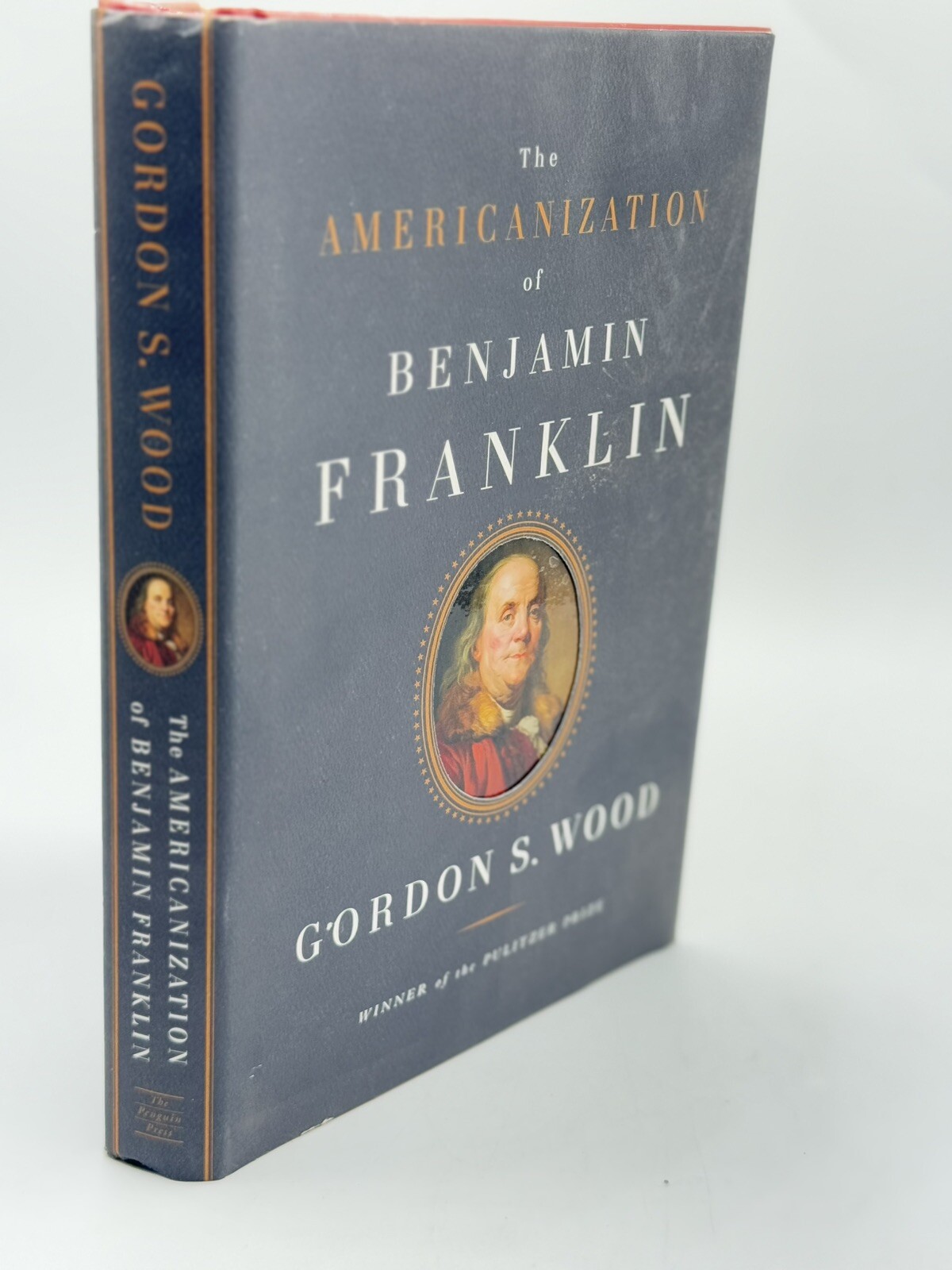 The Americanization of Benjamin Franklin By Gordon S. Wood, Hardcover/DJ 1st EDT
