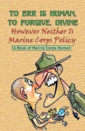 To Err Is Human, To Forgive Divine – However Neither Is Marine Corps Policy