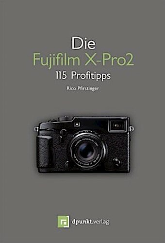 Die Fujifilm X-Pro 2 Rico Pfirstinger