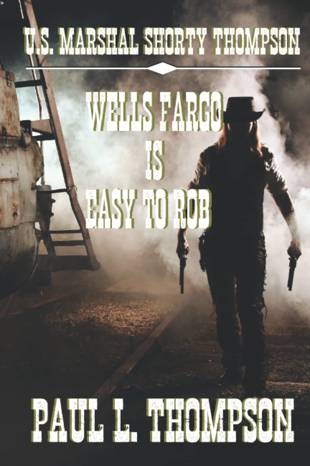 U.S. Marshal Shorty Thompson – Wells Fargo Is Easy To Rob: Tales of the Old …