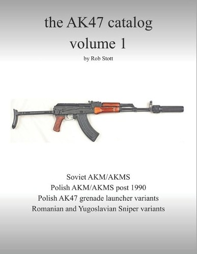 Rob Stott The AK47 catalog volume 1 (Paperback) Ak47 Catalog (UK IMPORT)