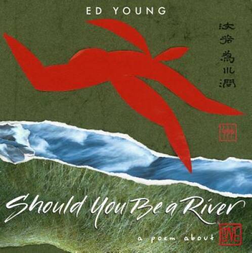 Should You Be a River: A Poem About Love – Hardcover By Young, Ed – GOOD
