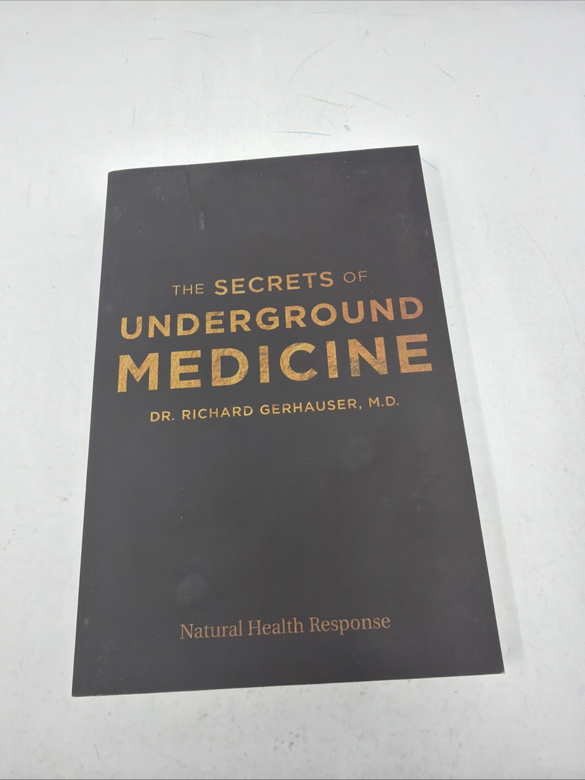 The Secrets Of Underground Medicine Natural Health Response Dr Richard Gerhauser