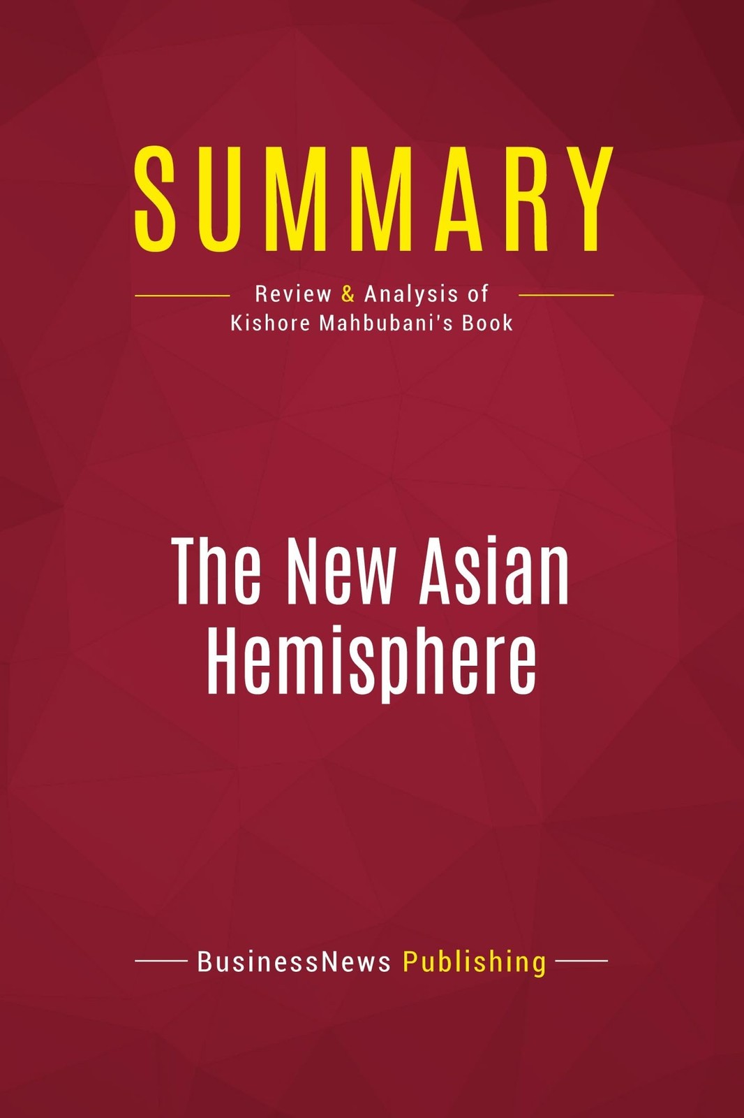 Summary: The New Asian Hemisphere: Review and Analysis of Kishore Mahbubani’s Bo