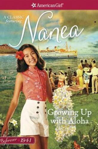 Growing Up with Aloha: A Nanea Classic 1 (American Girl Before – VERY GOOD