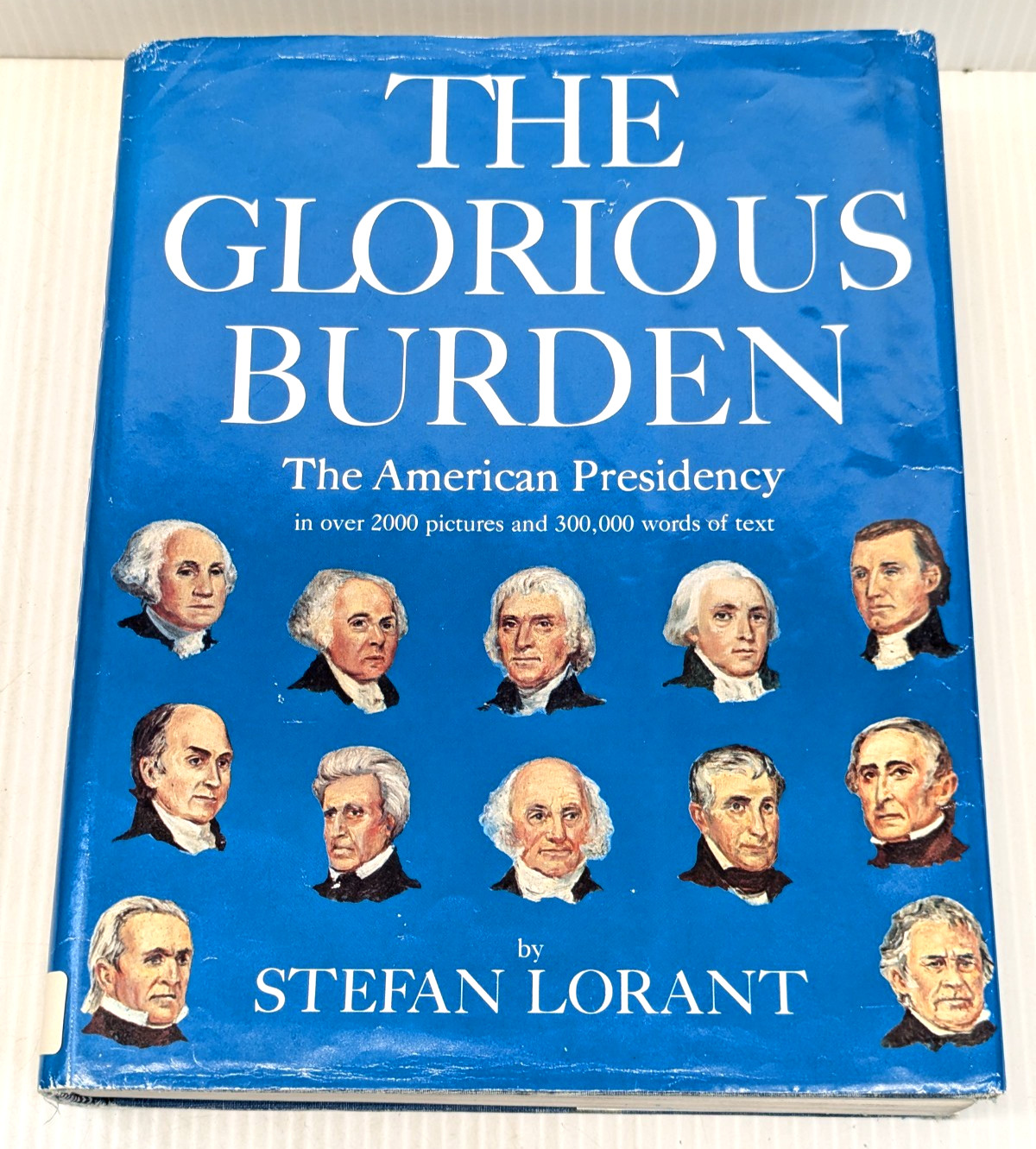 The Glorious Burden The American Presidency Stefan Lorant 1st Ed 1976 Hardcover