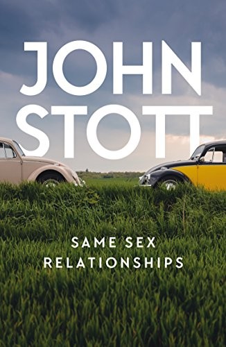 Same s** Relationships By John R. W. Stott