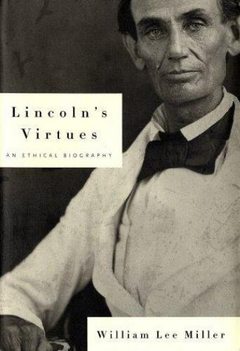 Lincoln’s Virtues An Ethical Biography by William Lee Miller (2002, HardcoverB15