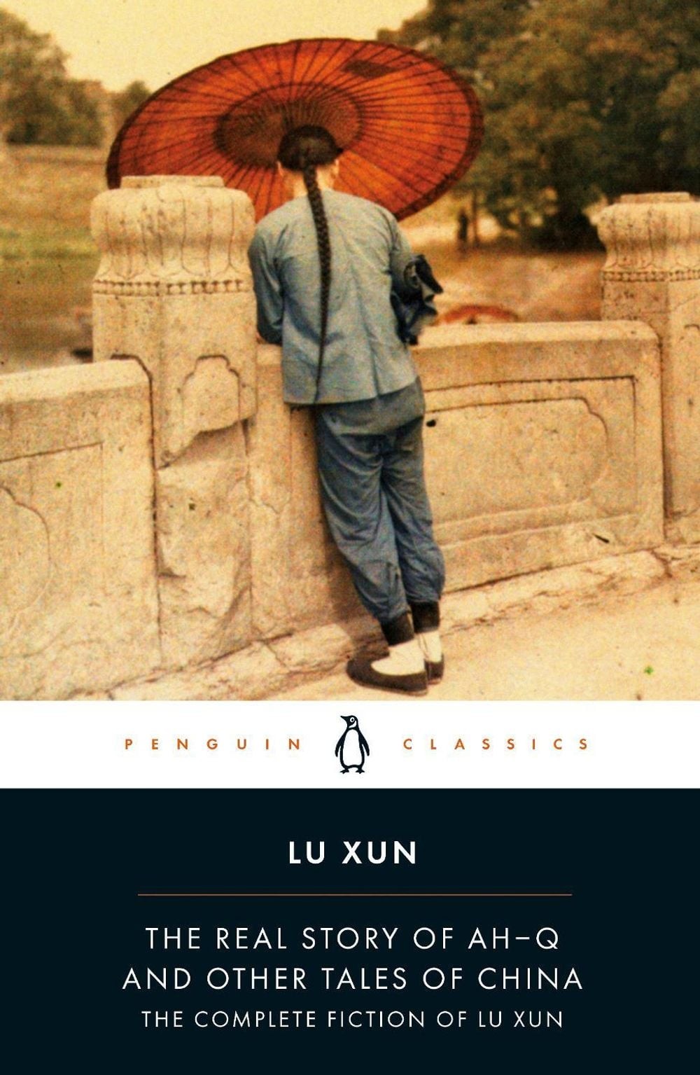 The Real Story of Ah-Q and Other Tales of China: The Complete Fiction of Lu Xun