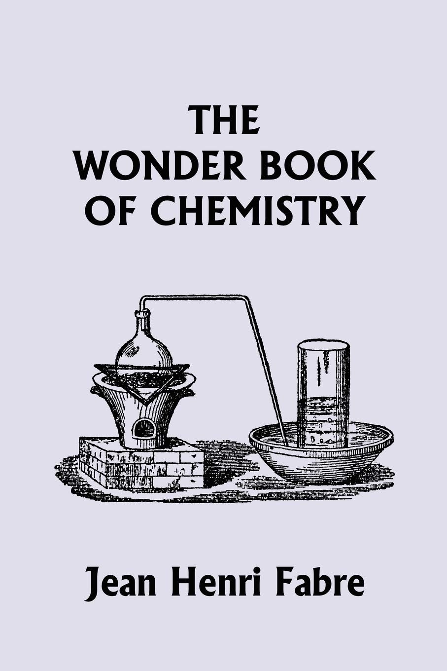 The Wonder Book of Chemistry (Yesterday’s Classics)