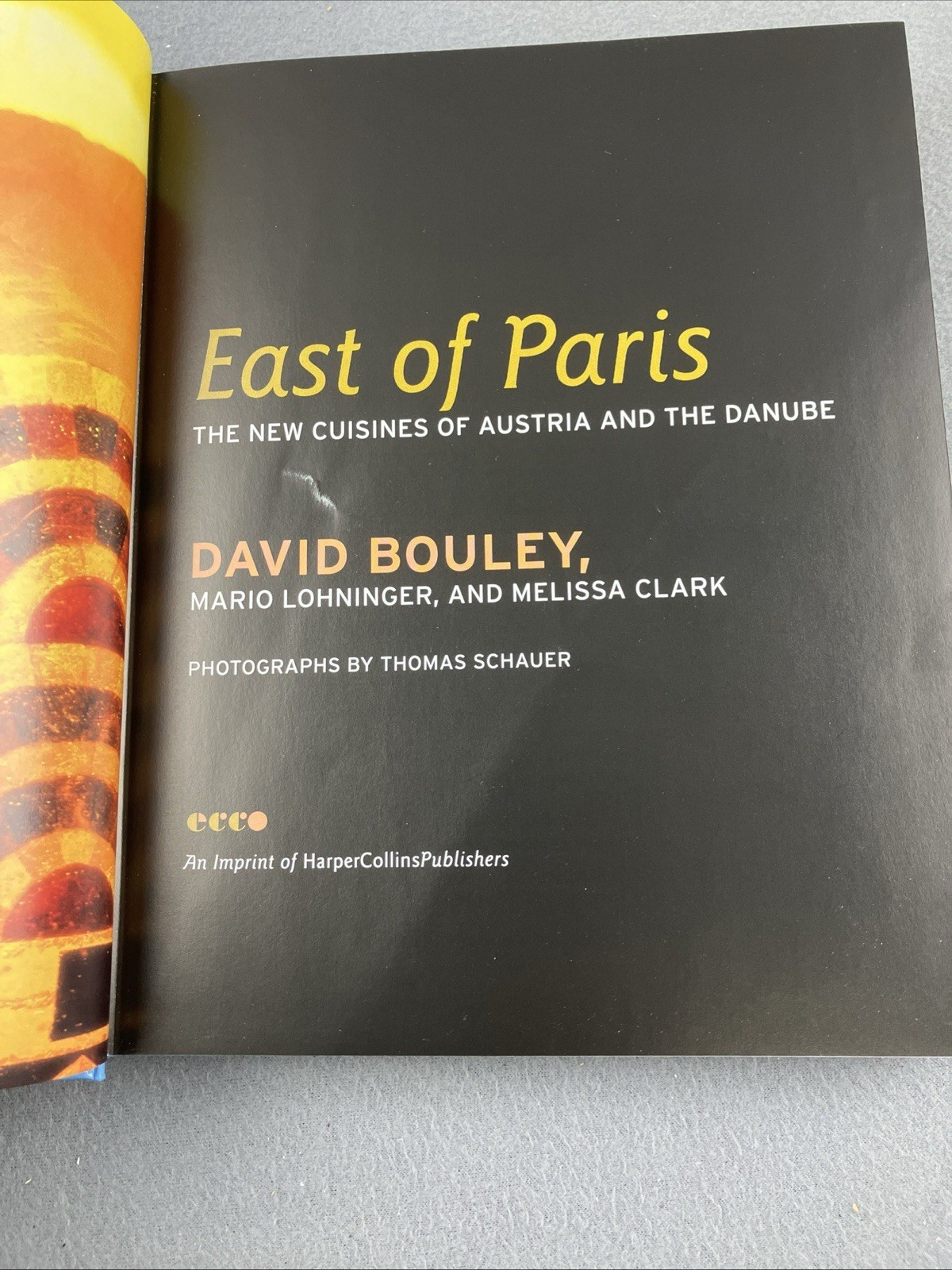East of Paris The New Cuisines of Austria and the Danube Clark Melissa * SIGNED*