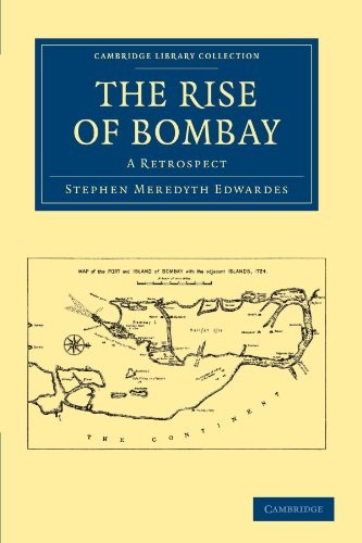 The Rise of Bombay: A Retrospect (Cambridge Library Collection –