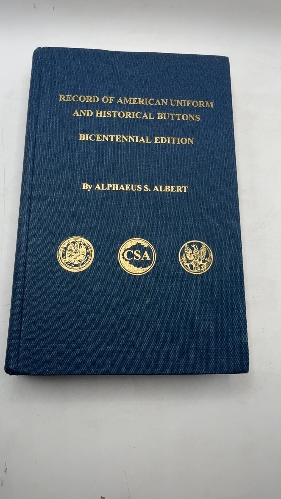 Record of American Uniform and Historical Buttons Bicentennial Edition Alpheu…