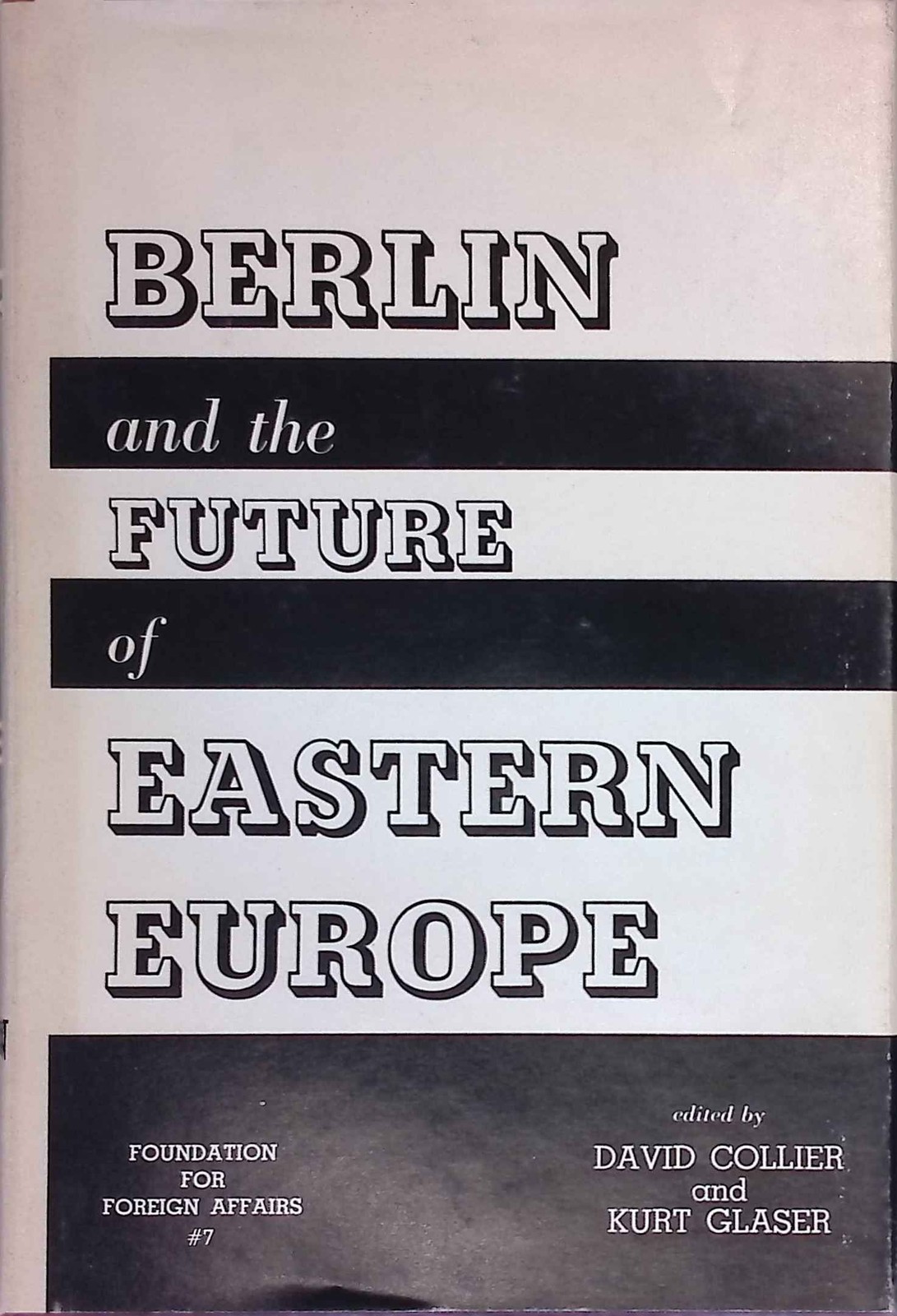 Berlin and the Future of Eastern Europe. Foundation for Foreign Affairs, No. 7.