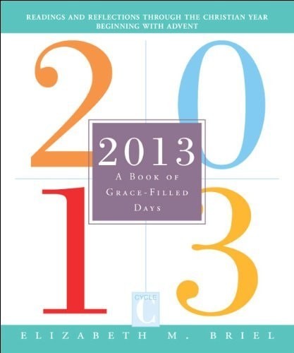 2013: A Book of Grace-Filled Days by Kelly, Elizabeth M., Good Book
