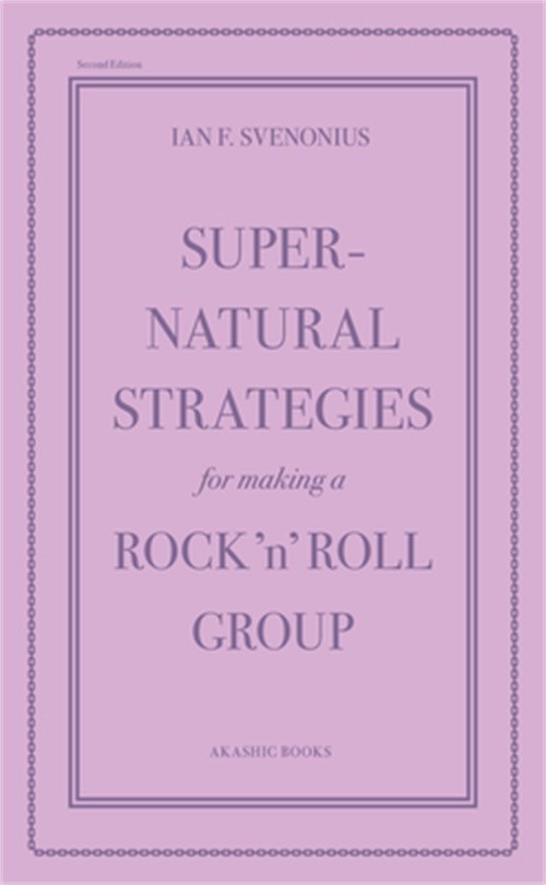 Supernatural Strategies for Making a Rock ‘n’ Roll Group: Second Edition (Paperb